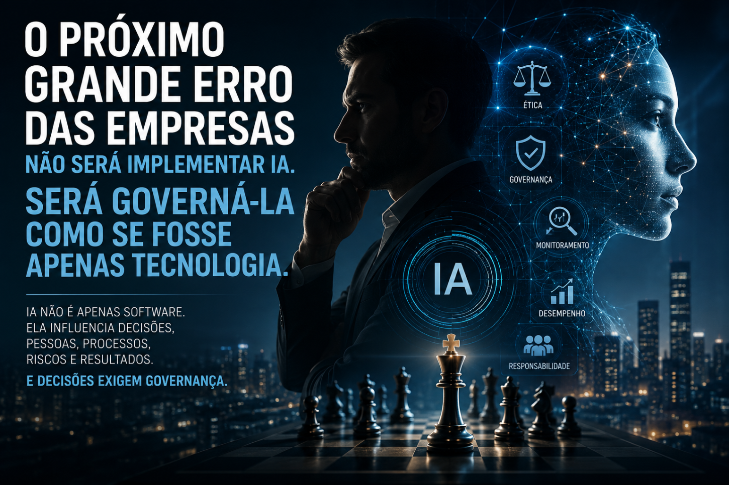 O Próximo Grande Erro das Empresas Não Será Implementar IA. Será Governá-la Como Se Fosse Apenas Tecnologia.