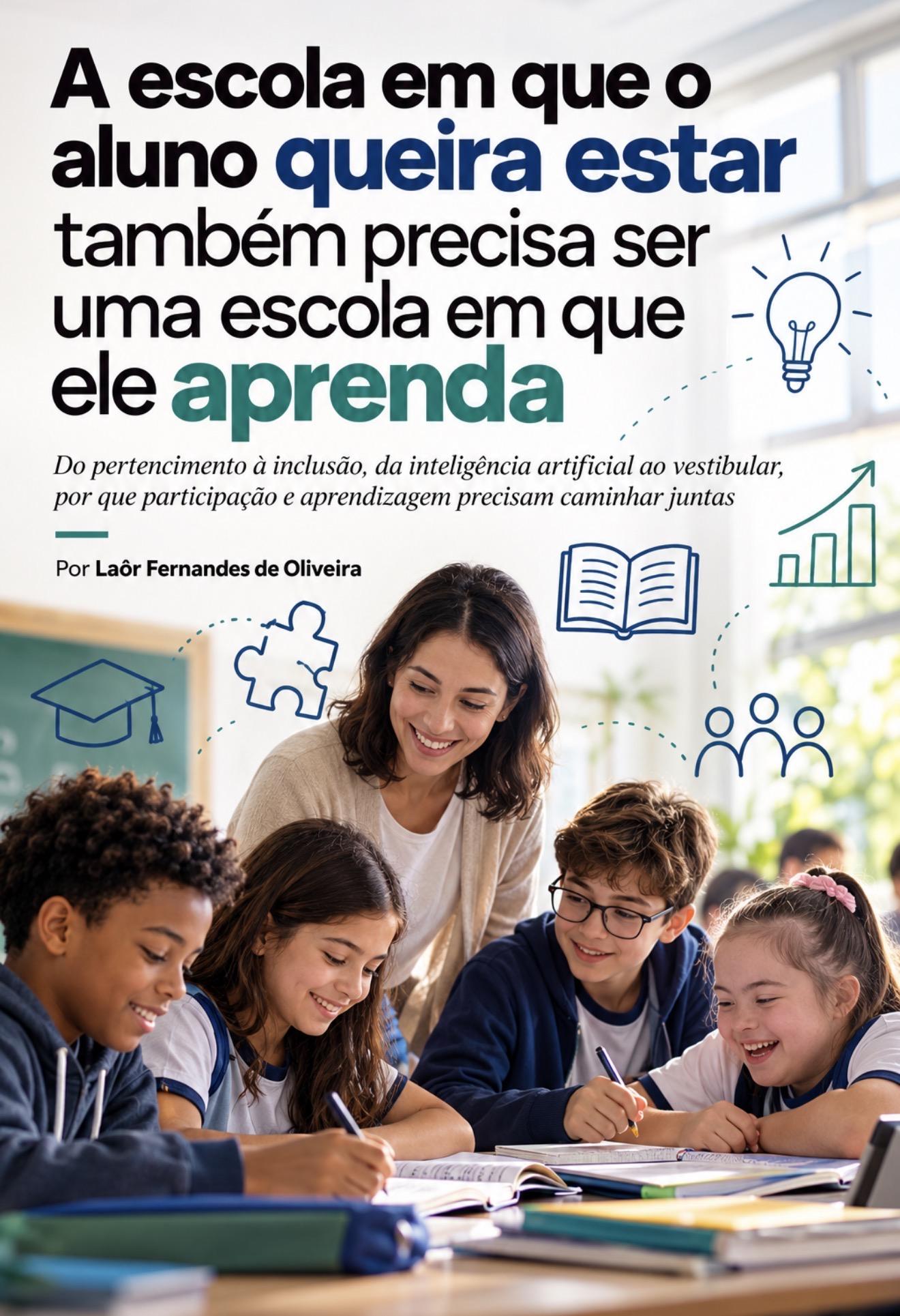 A escola em que o aluno queira estar precisa ser uma escola em que todos consigam aprender