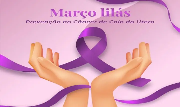 Março Lilás reforça prevenção ao câncer do colo do útero e destaca importância do diagnóstico precoce 